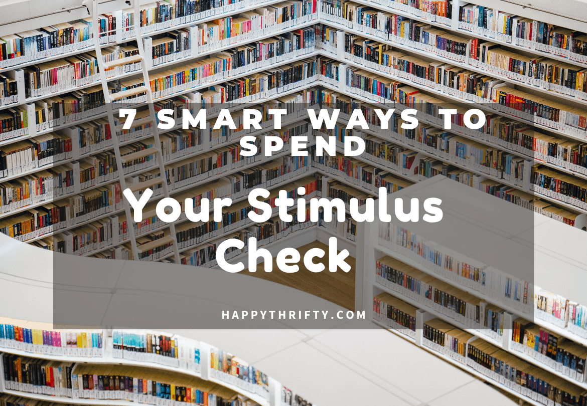 7 Smart Ways to Spend Your Stimulus Check