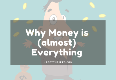 Why money is (almost) everything?